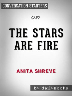 cover image of The Stars Are Fire--by Anita Shreve​​​​​​​ | Conversation Starters